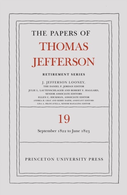 The Papers of Thomas Jefferson, Retirement Series, Volume 19 - 16 September 1822 to 30 June 1823