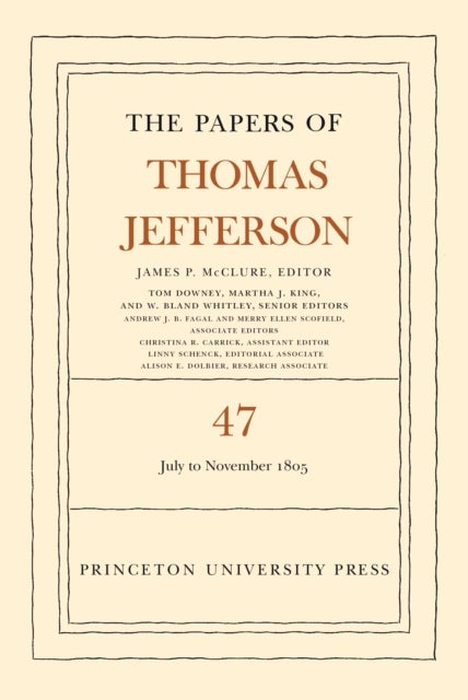 The Papers of Thomas Jefferson, Volume 47 - 6 July to 19 November 1805