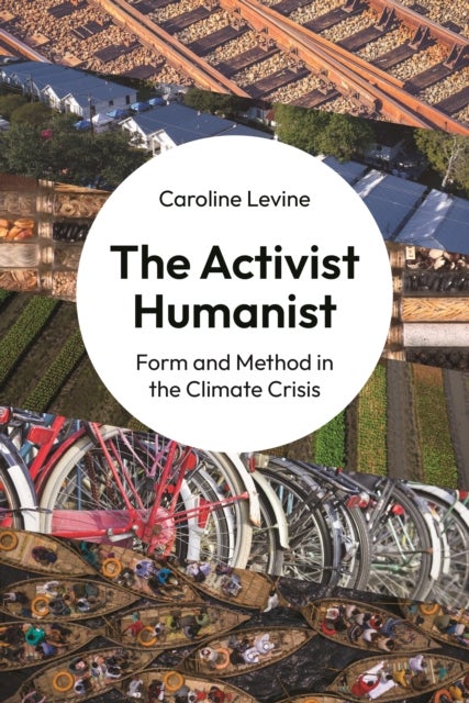 The Activist Humanist - Form and Method in the Climate Crisis