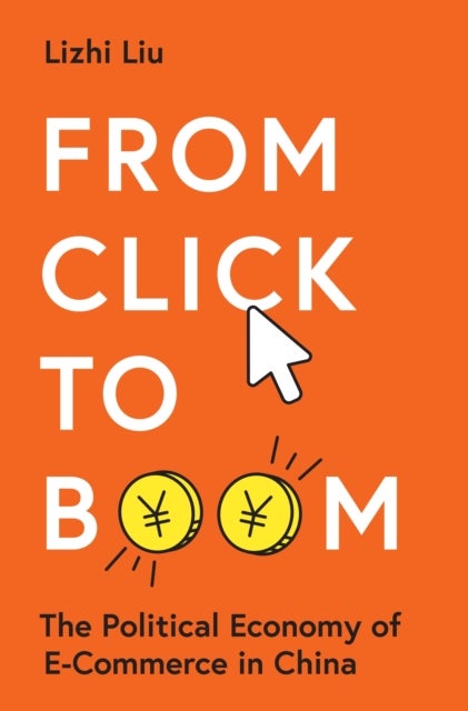 From Click to Boom - The Political Economy of E-Commerce in China