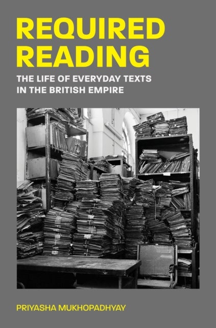 Required Reading - The Life of Everyday Texts in the British Empire
