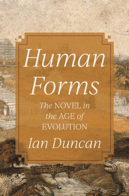 Human Forms - The Novel in the Age of Evolution