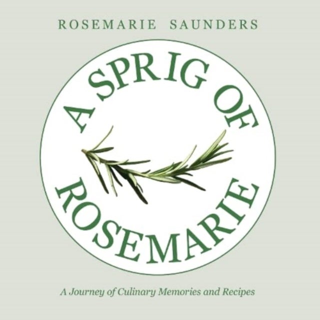 A Sprig of Rosemarie - A Journey of Culinary Memories and Recipes