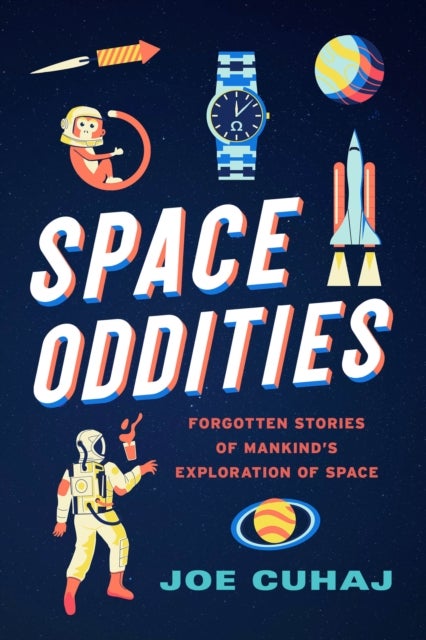 Space Oddities - Forgotten Stories of Mankind's Exploration of Space