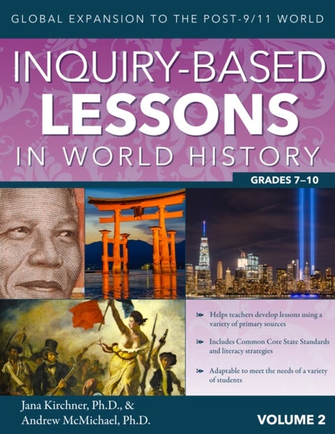 Inquiry-Based Lessons in World History - Global Expansion to the Post-9/11 World (Vol. 2, Grades 7-10)