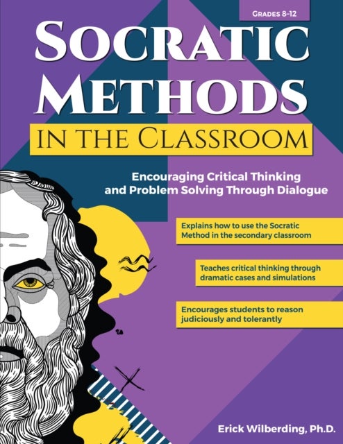 Socratic Methods in the Classroom - Encouraging Critical Thinking and Problem Solving Through Dialogue (Grades 8-12)