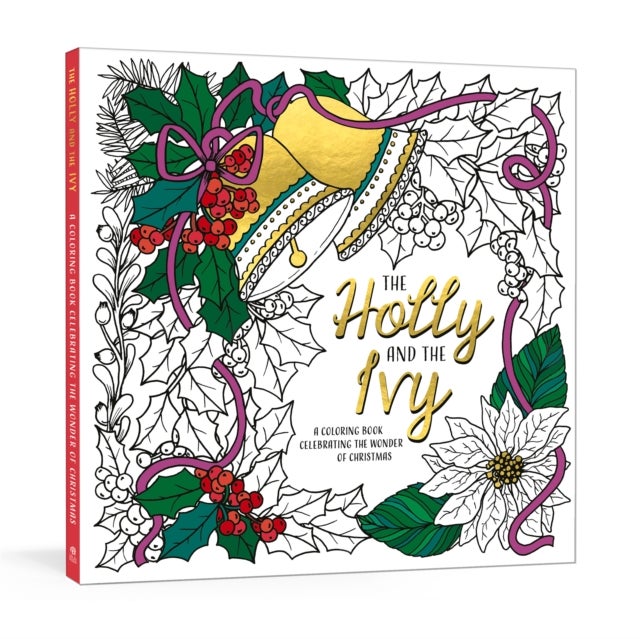 The Holly and the Ivy - A Coloring Book Celebrating the Wonder and Joy of Christmas