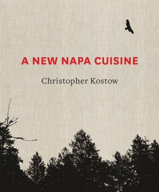 A New Napa Cuisine - [A Cookbook]