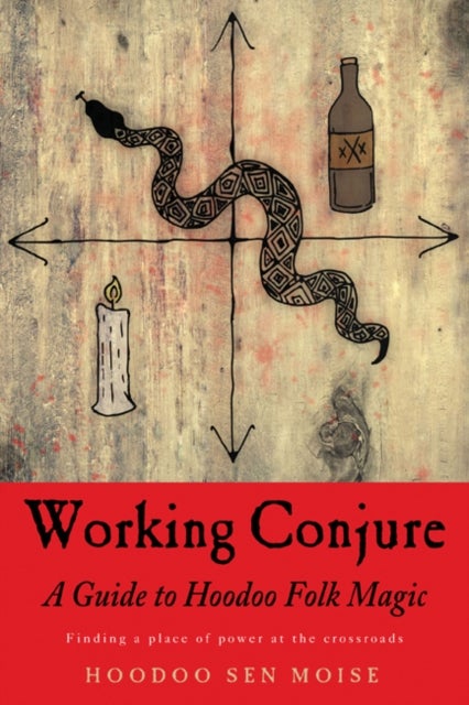 Working Conjure - A Guide to Hoodoo Folk Magic