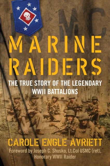 Marine Raiders - The True Story of the Legendary WWII Battalions