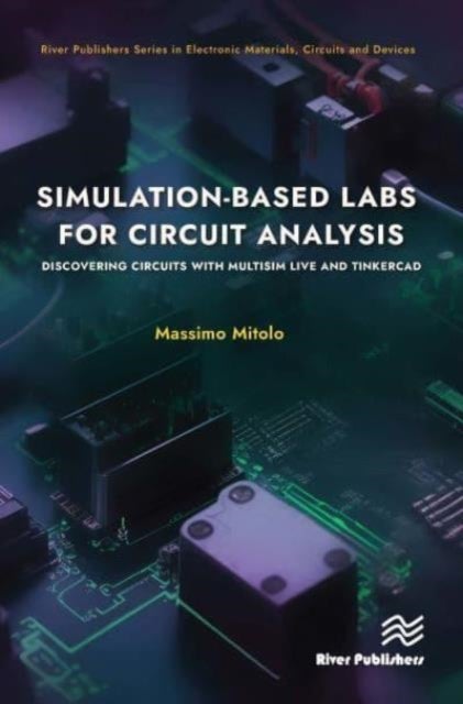 Simulation-based Labs for Circuit Analysis - Discovering Circuits with Multisim Live and Tinkercad