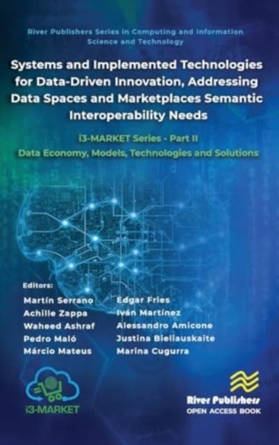 Systems and Implemented Technologies for Data-Driven Innovation, addressing Data Spaces and Marketpl - i3-MARKET Series - Part II: Data Economy, Models, Technologies and Solutions