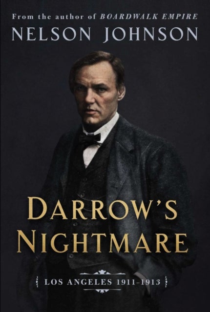 Darrow's Nightmare - The Forgotten Story of America's Most Famous Trial Lawyer