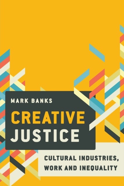 Creative Justice - Cultural Industries, Work and Inequality