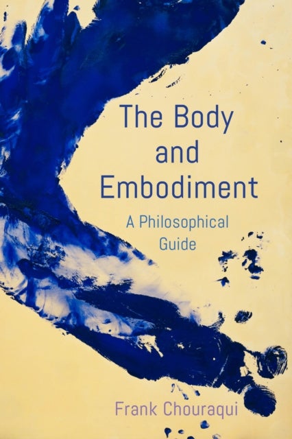 The Body and Embodiment - A Philosophical Guide