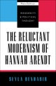 The Reluctant Modernism of Hannah Arendt