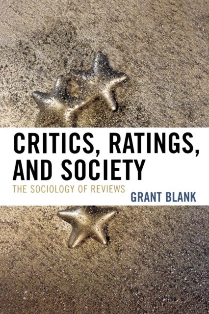 Critics, Ratings, and Society - The Sociology of Reviews