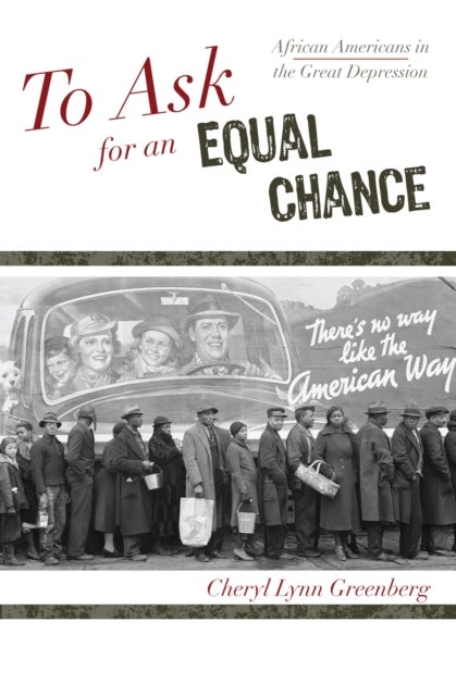 To Ask for an Equal Chance - African Americans in the Great Depression