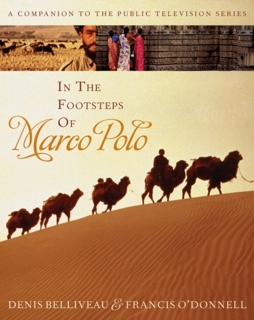 In the Footsteps of Marco Polo - A Companion to the Public Television Film
