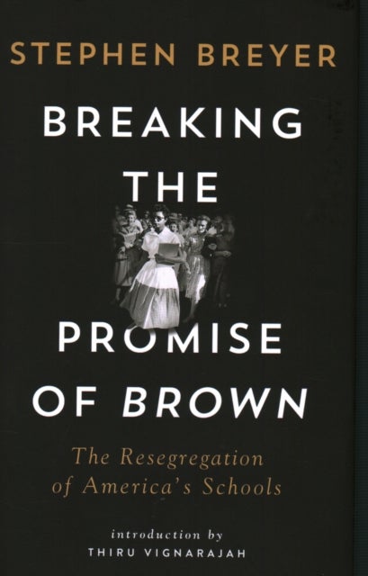 Breaking the Promise of Brown - The Resegregation of America's Schools