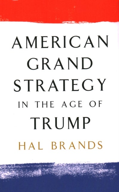 American Grand Strategy in the Age of Trump