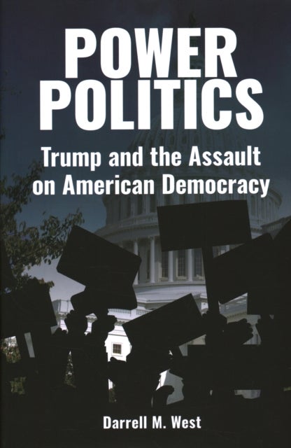 Power Politics - Trump and the Assault on American Democracy
