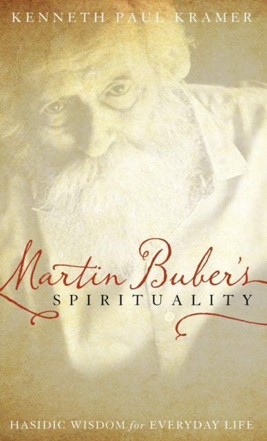Martin Buber's Spirituality - Hasidic Wisdom for Everyday Life