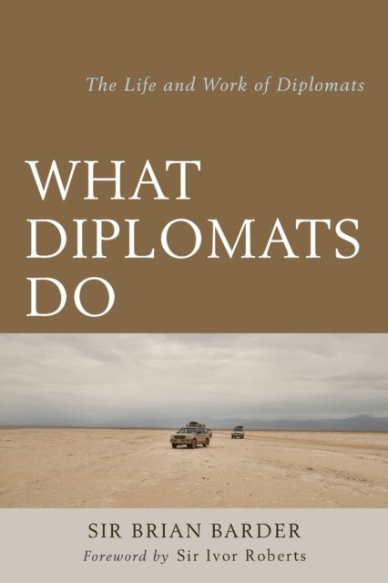 What Diplomats Do - The Life and Work of Diplomats