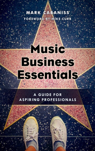 Music Business Essentials - A Guide for Aspiring Professionals