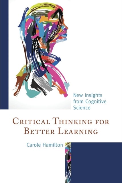 Critical Thinking for Better Learning - New Insights from Cognitive Science