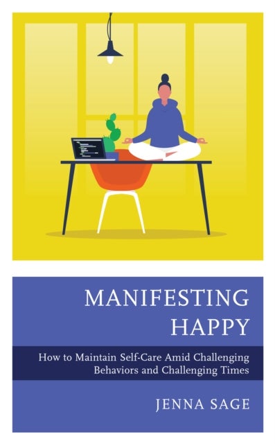 Manifesting Happy - How to Maintain Self-Care Amid Challenging Behaviors and Challenging Times