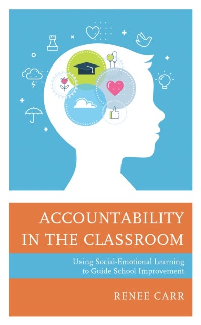 Accountability in the Classroom - Using Social-Emotional Learning to Guide School Improvement