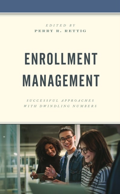 Enrollment Management - Successful Approaches with Dwindling Numbers