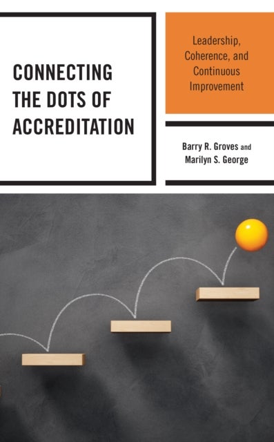 Connecting the Dots of Accreditation - Leadership, Coherence, and Continuous Improvement