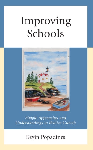 Improving Schools - Simple Approaches and Understandings to Realize Growth