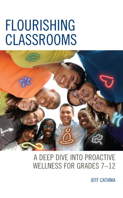 Flourishing Classrooms - A Deep Dive into Proactive Wellness for Grades 7-12