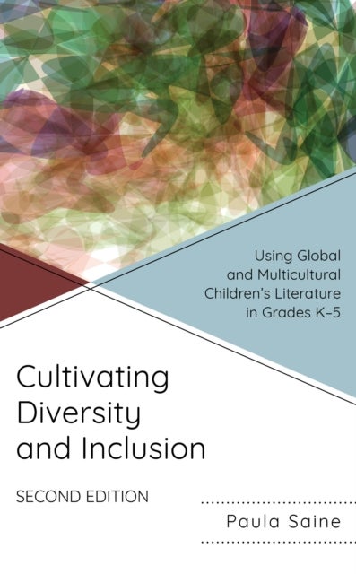 Cultivating Diversity and Inclusion - Using Global and Multicultural Children’s Literature in Grades K-5