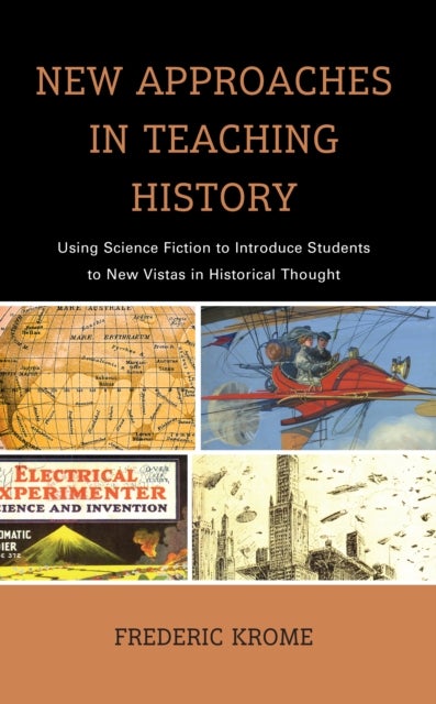 New Approaches in Teaching History - Using Science Fiction to Introduce Students to New Vistas in Historical Thought