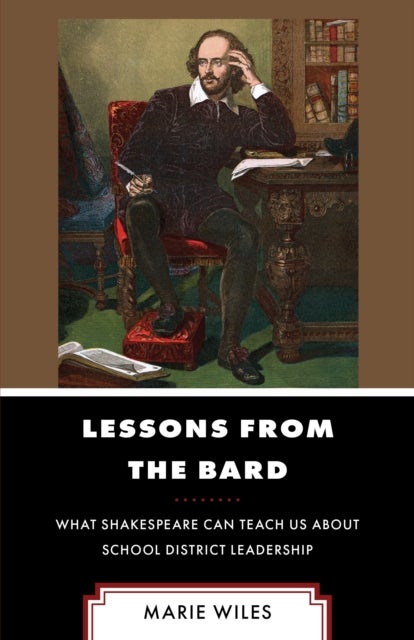 Lessons from the Bard - What Shakespeare Can Teach Us about School District Leadership
