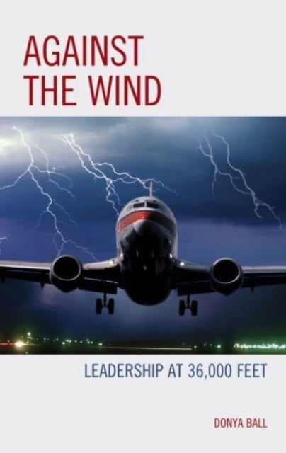 Against the Wind - Leadership at 36,000 Feet