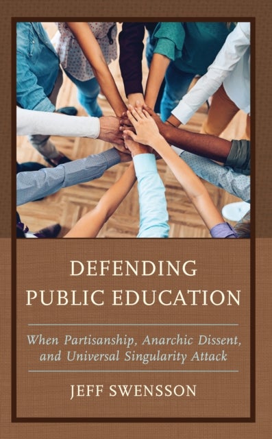 Defending Public Education - When Partisanship, Anarchic Dissent, and Universal Singularity Attack