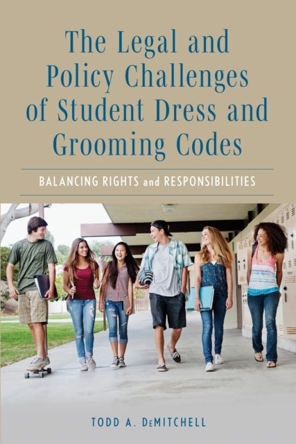 The Legal and Policy Challenges of Student Dress and Grooming Codes - Balancing Rights and Responsibilities