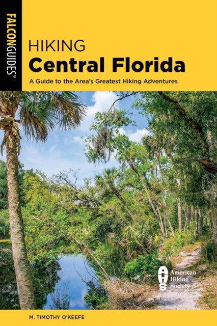 Hiking Central Florida - A Guide to the Area's Greatest Hiking Adventures