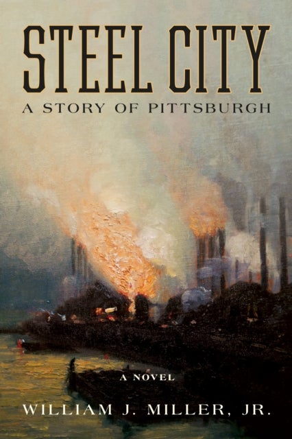 Steel City - A Story of Pittsburgh