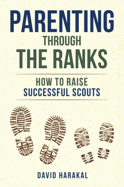 Parenting Through the Ranks - How to Raise Successful Scouts