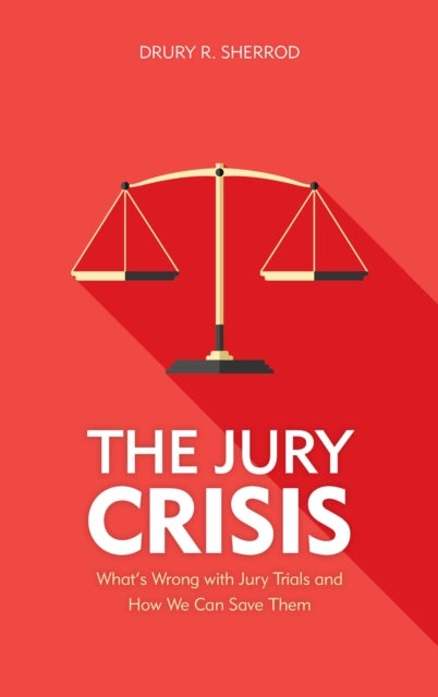 The Jury Crisis - What’s Wrong with Jury Trials and How We Can Save Them