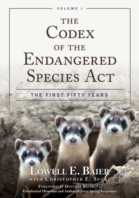 The Codex of the Endangered Species Act - The First Fifty Years, Volume I