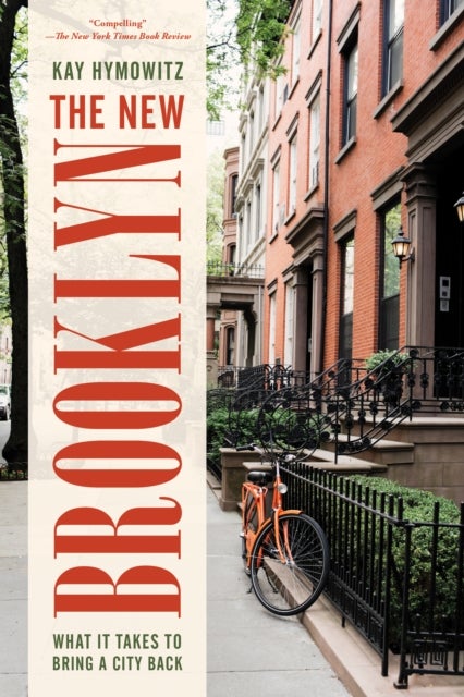 The New Brooklyn - What It Takes to Bring a City Back