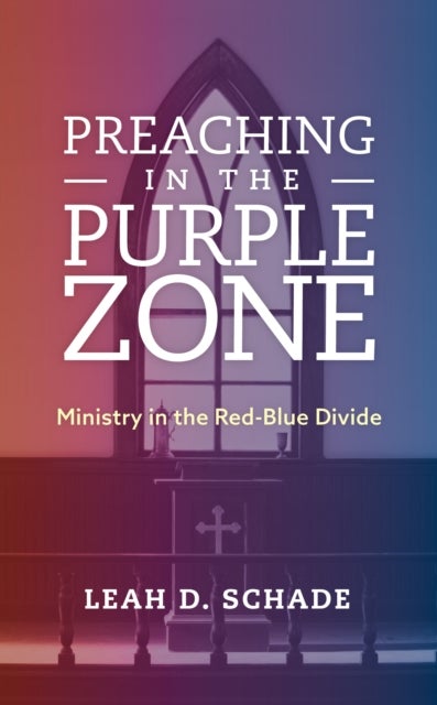 Preaching in the Purple Zone - Ministry in the Red-Blue Divide