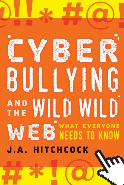 Cyberbullying and the Wild, Wild Web - What You Need to Know